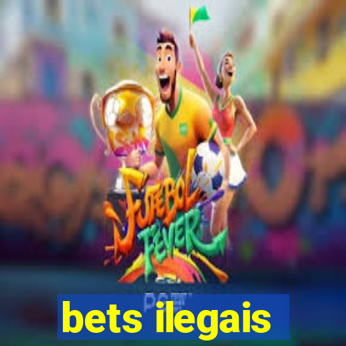 bets ilegais